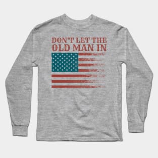 dont-let-the-old-man-in Long Sleeve T-Shirt